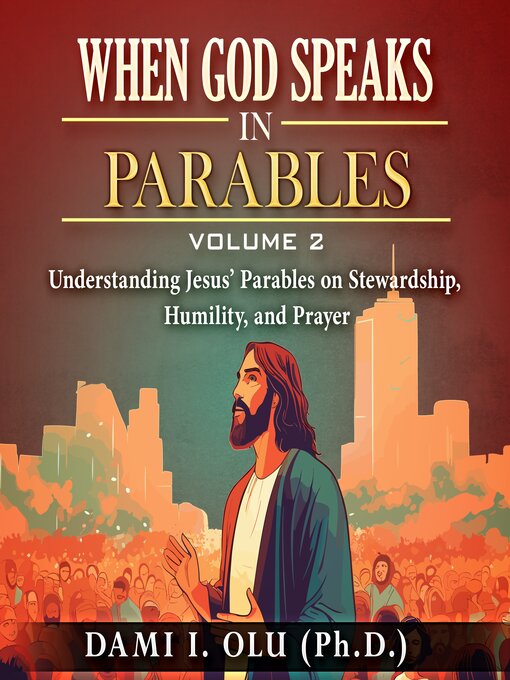 Title details for When God Speaks in Parables (Volume 2) by Dami I. Olu - Wait list